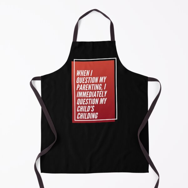 Item preview, When I Question My Parenting, I Immediately Question My Child's Childing designed and sold by SolShop.