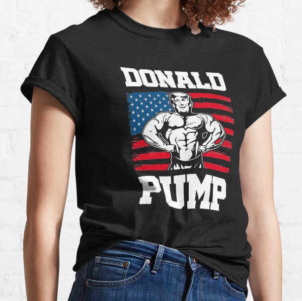 Funny Trump Donald Pump Workout Gym Fitness Exercise Classic T-Shirt