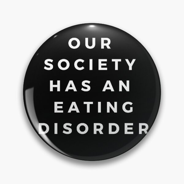 Item preview, Our Society Has an Eating Disorder designed and sold by jshujules.