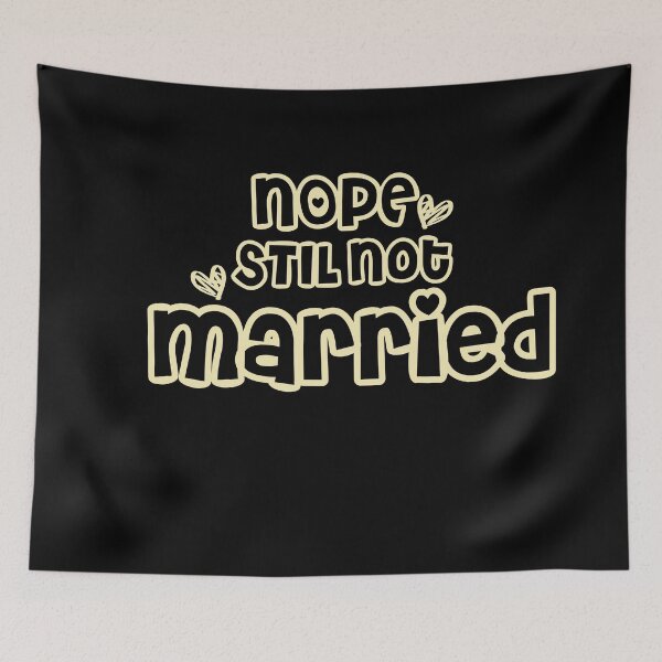 Item preview, Nope Still Not married - unmarried girl designed and sold by 0umStore.