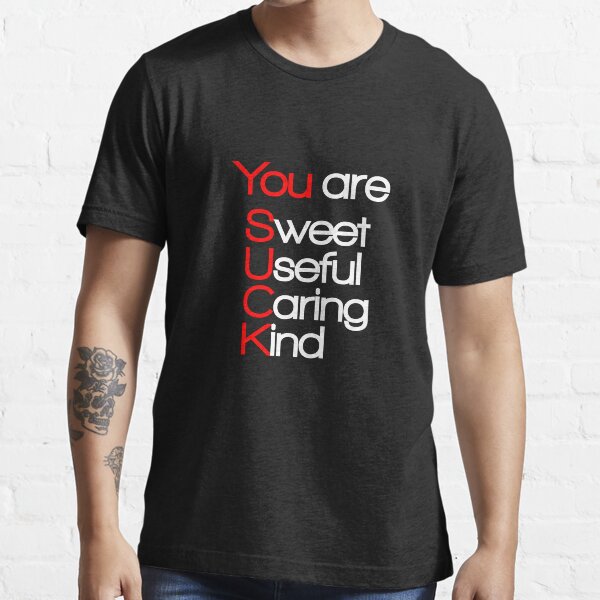 You suck Essential T-Shirt