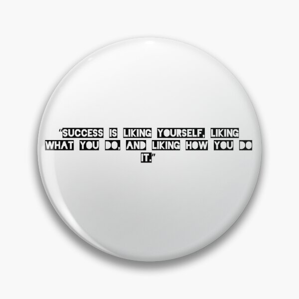 Item preview, Success is liking yourself, liking what you do and liking how you do it designed and sold by Designer Eccentric.