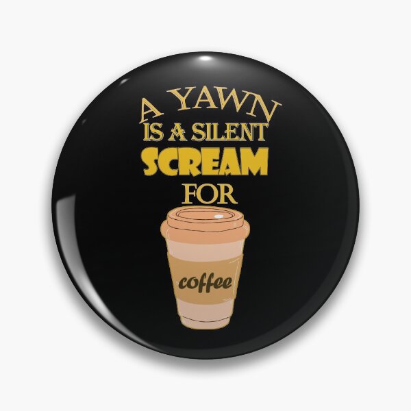 Item preview,  A Yawn is a Silent Scream for Coffee designed and sold by EvaWolf.