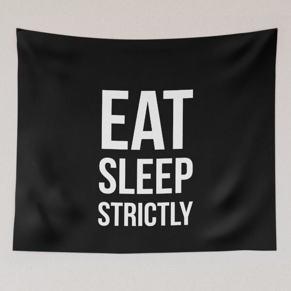 Item preview, Eat Sleep Strictly designed and sold by evokearo.