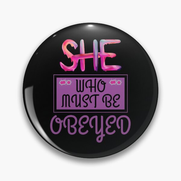Item preview, She Who Must Be Obeyed designed and sold by The Sober Art.
