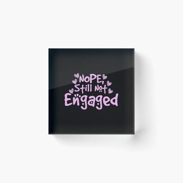 Item preview, Not Engaged - Nope Still Not Engaged designed and sold by 0umStore.