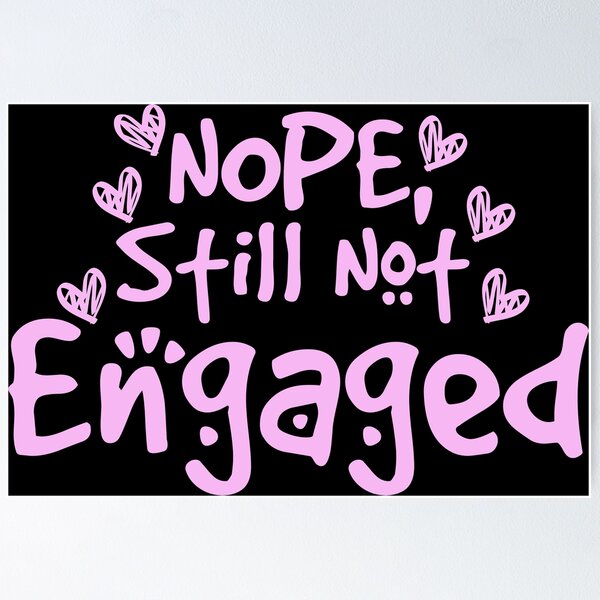 Item preview, Not Engaged - Nope Still Not Engaged designed and sold by 0umStore.