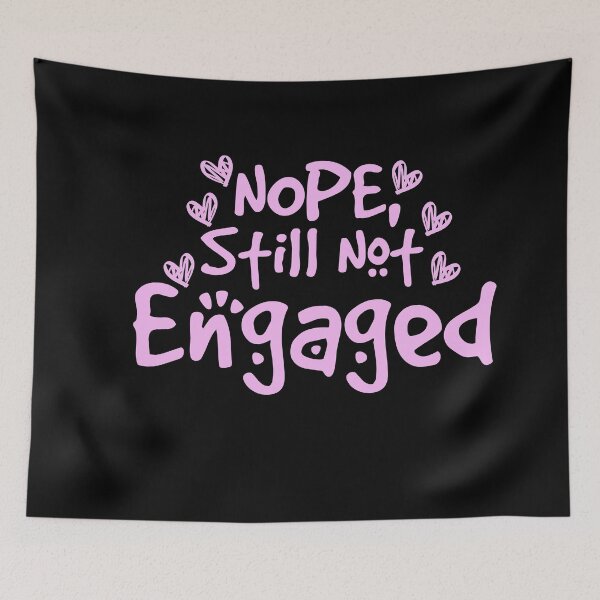 Item preview, Not Engaged - Nope Still Not Engaged designed and sold by 0umStore.