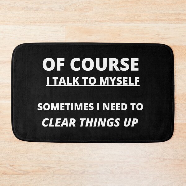 Item preview, OF COURSE I TALK TO MYSELF, SOMETIMES I NEED TO CLEAR THINGS UP designed and sold by MuscleCarTs.