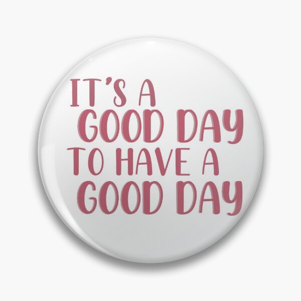 Item preview, Good day to have a good day  designed and sold by Maya H :).