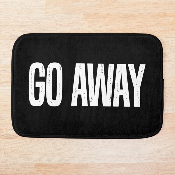 Item preview, Go Away  designed and sold by PulpTrends.
