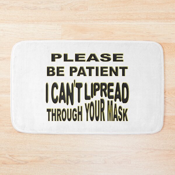 Item preview,  PLEASE BE PATIENT I CAN'T LIPREAD THROUGH YOUR MASK  designed and sold by Ralek.