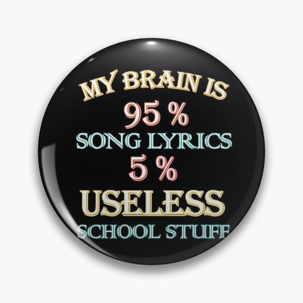 Item preview, My Brain is 95 Percent Song Lyrics, 5 % useless School Stuff designed and sold by EvaWolf.