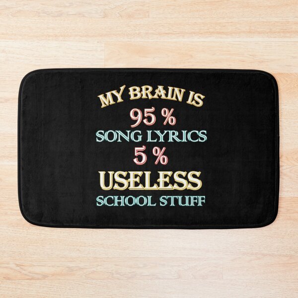 Item preview, My Brain is 95 Percent Song Lyrics, 5 % useless School Stuff designed and sold by EvaWolf.