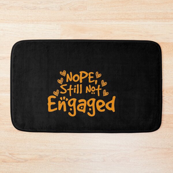 Item preview, Not Engaged - Nope Still Not Engaged designed and sold by 0umStore.