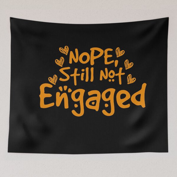 Item preview, Not Engaged - Nope Still Not Engaged designed and sold by 0umStore.