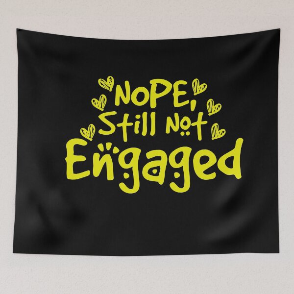 Item preview, Not Engaged - Nope Still Not Engaged designed and sold by 0umStore.