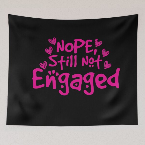 Item preview, Not Engaged - Nope Still Not Engaged designed and sold by 0umStore.