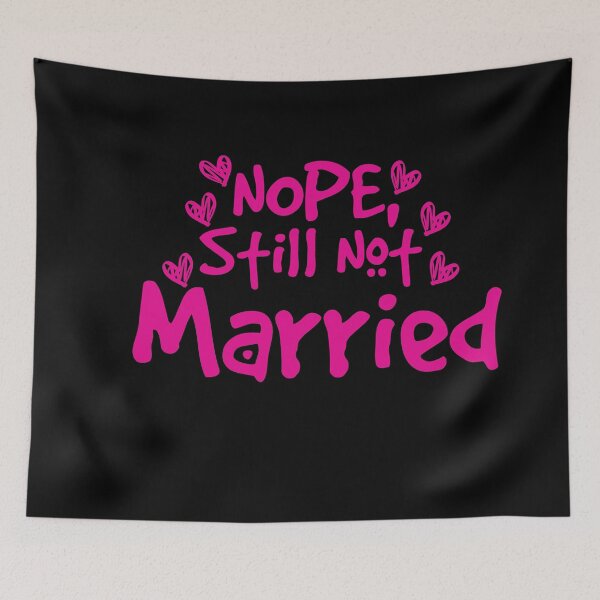 Item preview, Nope Still Not married - unmarried girl designed and sold by 0umStore.