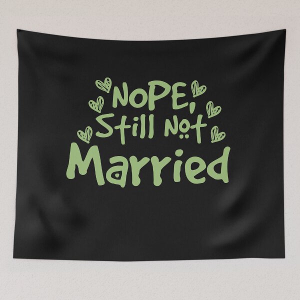Item preview, Nope Still Not married - unmarried girl designed and sold by 0umStore.