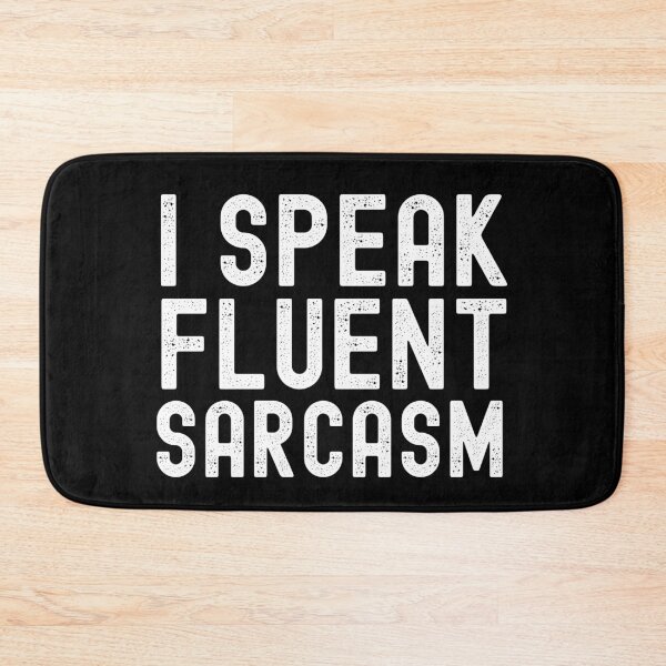 Item preview, I Speak Fluent Sarcasm designed and sold by m95sim.