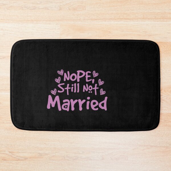 Item preview, Nope Still Not married - unmarried girl designed and sold by 0umStore.
