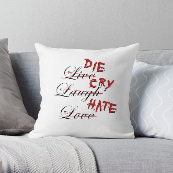 Die Cry Hate, Live Laugh Love - Blood Throw Pillow