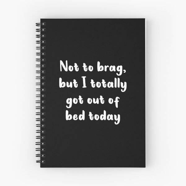 Item preview, Not To Brag But I Totally Got Out Of Bed Today (White) designed and sold by quoteedesigns.