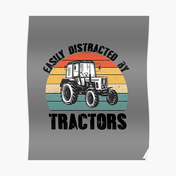 Easily Distracted By Tractors Tractor Lover Farmer Poster For Sale By Farhi Redbubble