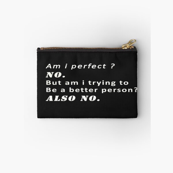 Item preview, Am i perfect no but am i trying to be a better person also no  designed and sold by Azhastor.