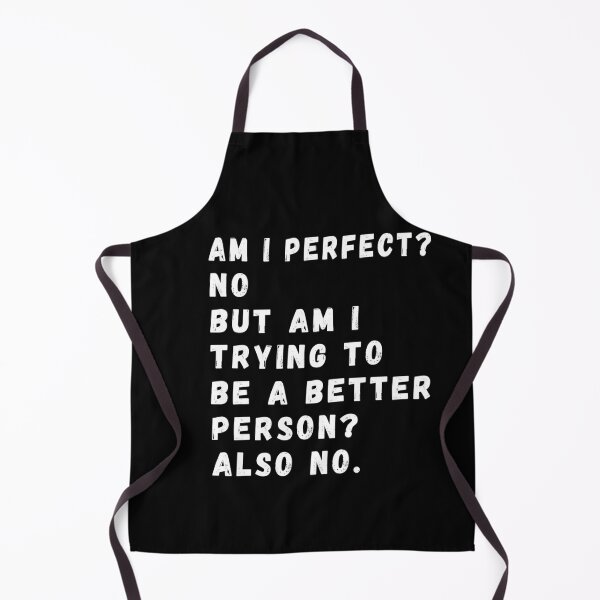 Item preview, Am I Perfect? No. Am I Trying To Be A Better Person? Also No. designed and sold by CodingForTech.