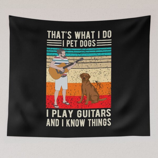 Item preview, That's What I Do I Pet Dogs I Play Guitars & I Know Things designed and sold by Davidbrg.