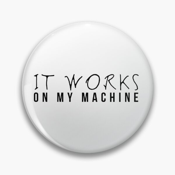 Item preview, IT WORKS ON MY MACHINE designed and sold by WCP Store.