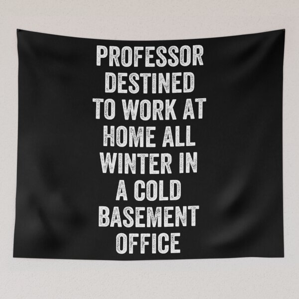 Item preview, Professor destined to work at home all winter in a cold basement office designed and sold by MoMasry.
