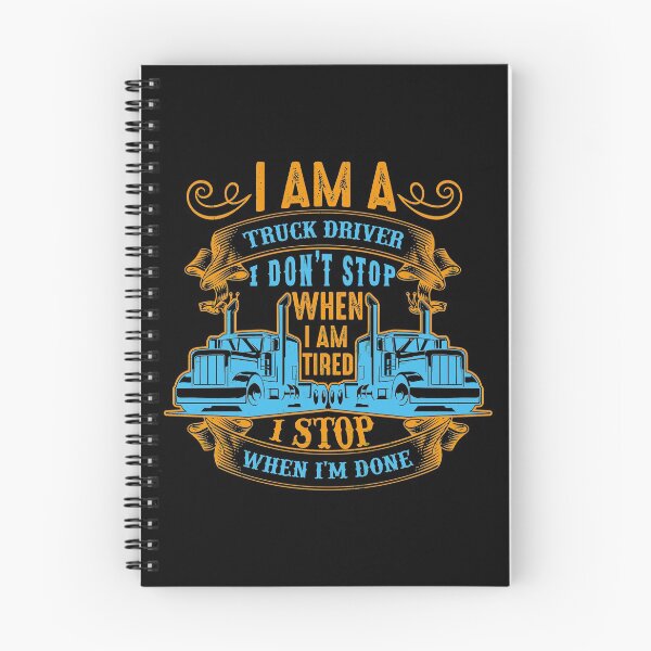 Item preview, I am a truck driver i don't stop when i am tired i stop when i am done designed and sold by karim Najjar.