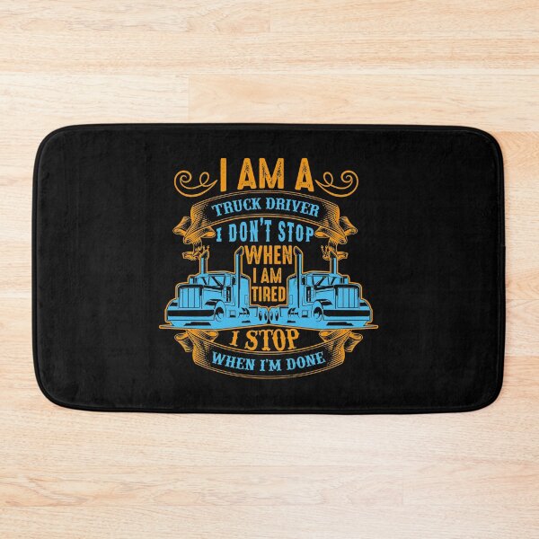 Item preview, I am a truck driver i don't stop when i am tired i stop when i am done designed and sold by karim Najjar.