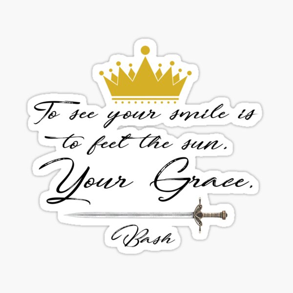 Item preview, Reign "To see your smile is to feel the sun, Your Grace" designed and sold by Martina Conti.