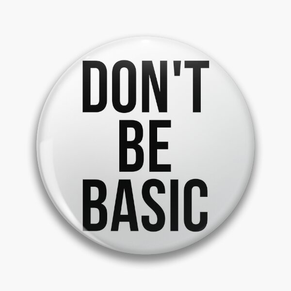 Item preview, Don't Be Basic designed and sold by psyduck25.