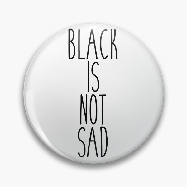 Item preview, Black is NOT sad designed and sold by psyduck25.