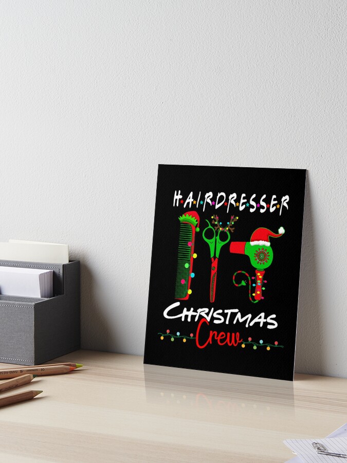 Hairdresser Christmas Crew Matching Gifts Art Board Print for Sale by  Nzgiftsandmore