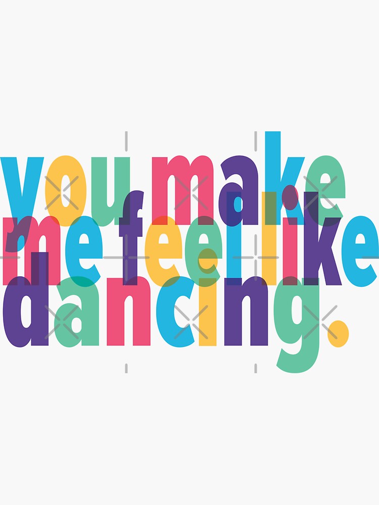 you-make-me-feel-like-dancing-sticker-for-sale-by-saudm-redbubble