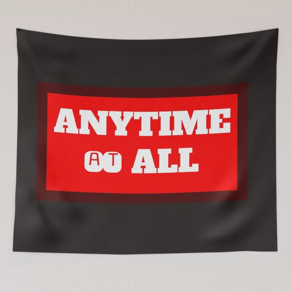 Item preview, Anytime At All designed and sold by QuotesDogma.