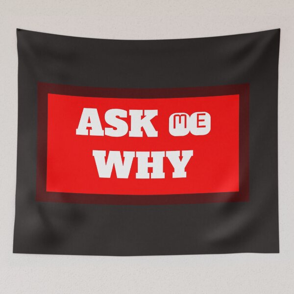 Item preview, Ask Me Why designed and sold by QuotesDogma.