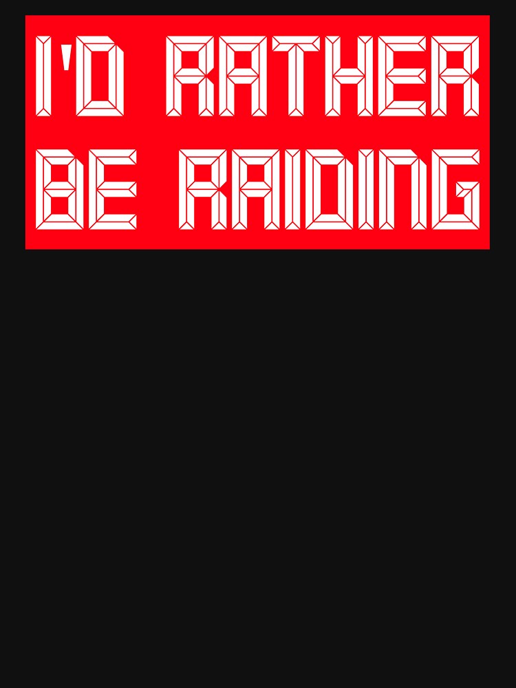 I'd rather be raiding by ds-4