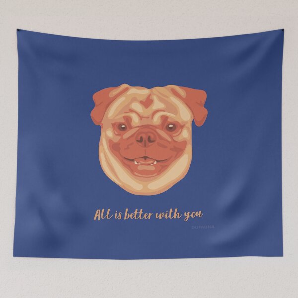 Item preview, DuFauna Pug Orange and Blue Smiling Face "All is better with you" designed and sold by DuFauna.