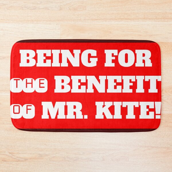 Item preview, Being for the Benefit of Mr. Kite! designed and sold by QuotesDogma.
