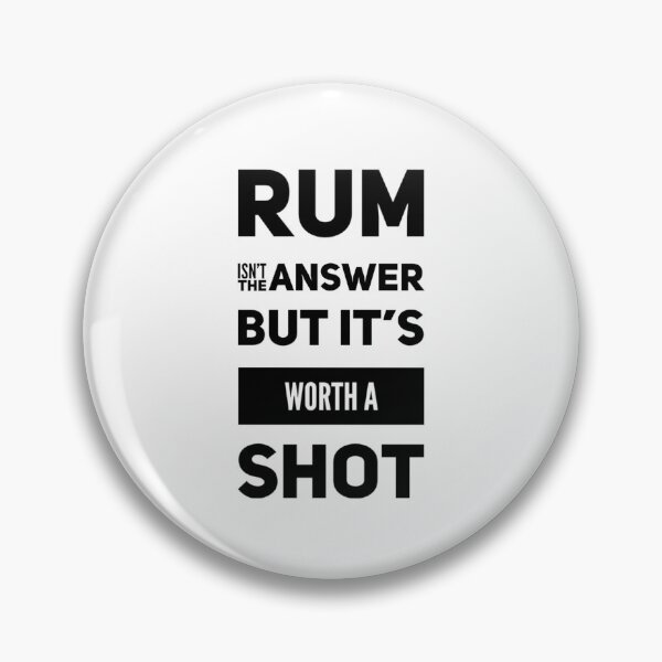 Artikelvorschau, Rum ist nicht die Antwort, aber es ist einen Schuss wert entworfen und verkauft von WearwhatUthink.