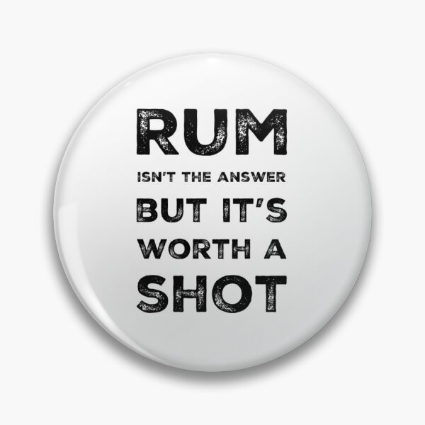 Artikelvorschau, Rum ist nicht die Antwort, aber es ist einen Schuss wert entworfen und verkauft von WearwhatUthink.