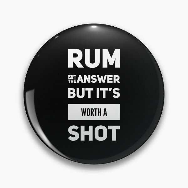 Artikelvorschau, Rum ist nicht die Antwort, aber es ist einen Schuss wert entworfen und verkauft von WearwhatUthink.