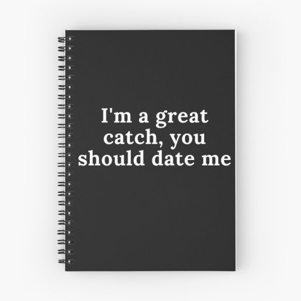Item preview, I'm a great catch you should date me designed and sold by CeeLeighTees.